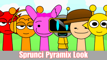 Sprunki Sprunci Pyramix Look