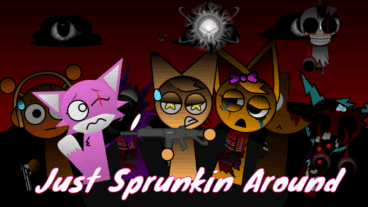 Just Sprunkin Around
