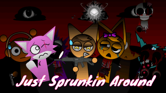 Just Sprunkin Around
