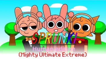 Sprunki Human Edition (Mighty Ultimate Extreme)