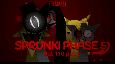 Sprunki Phase 5 but 110 polos Remake